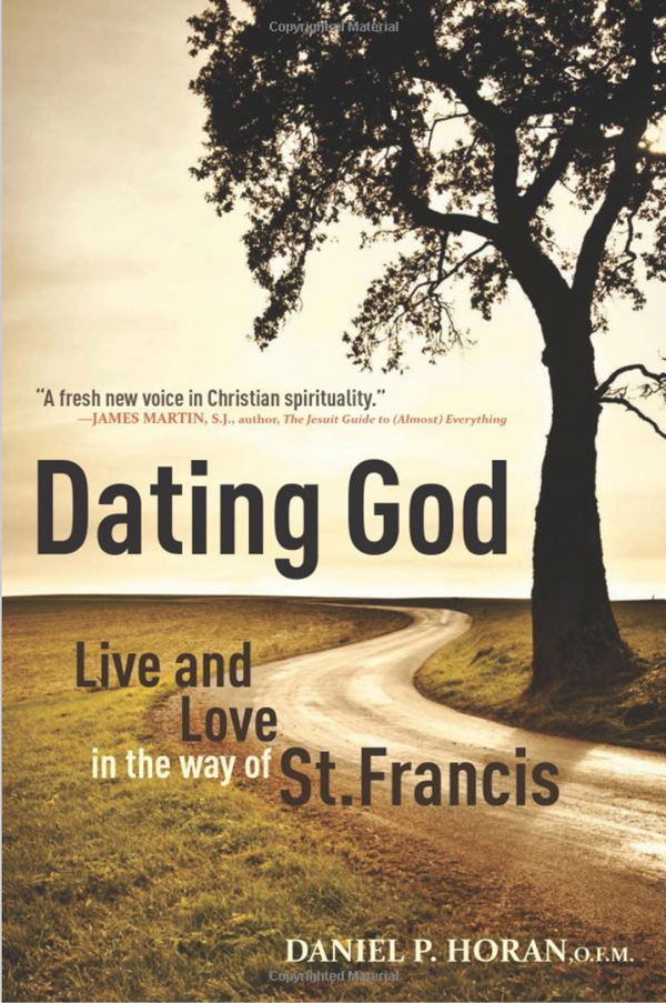 Dating God: Live and Love in the way of St. Francis by Daniel P. Horan, OFM