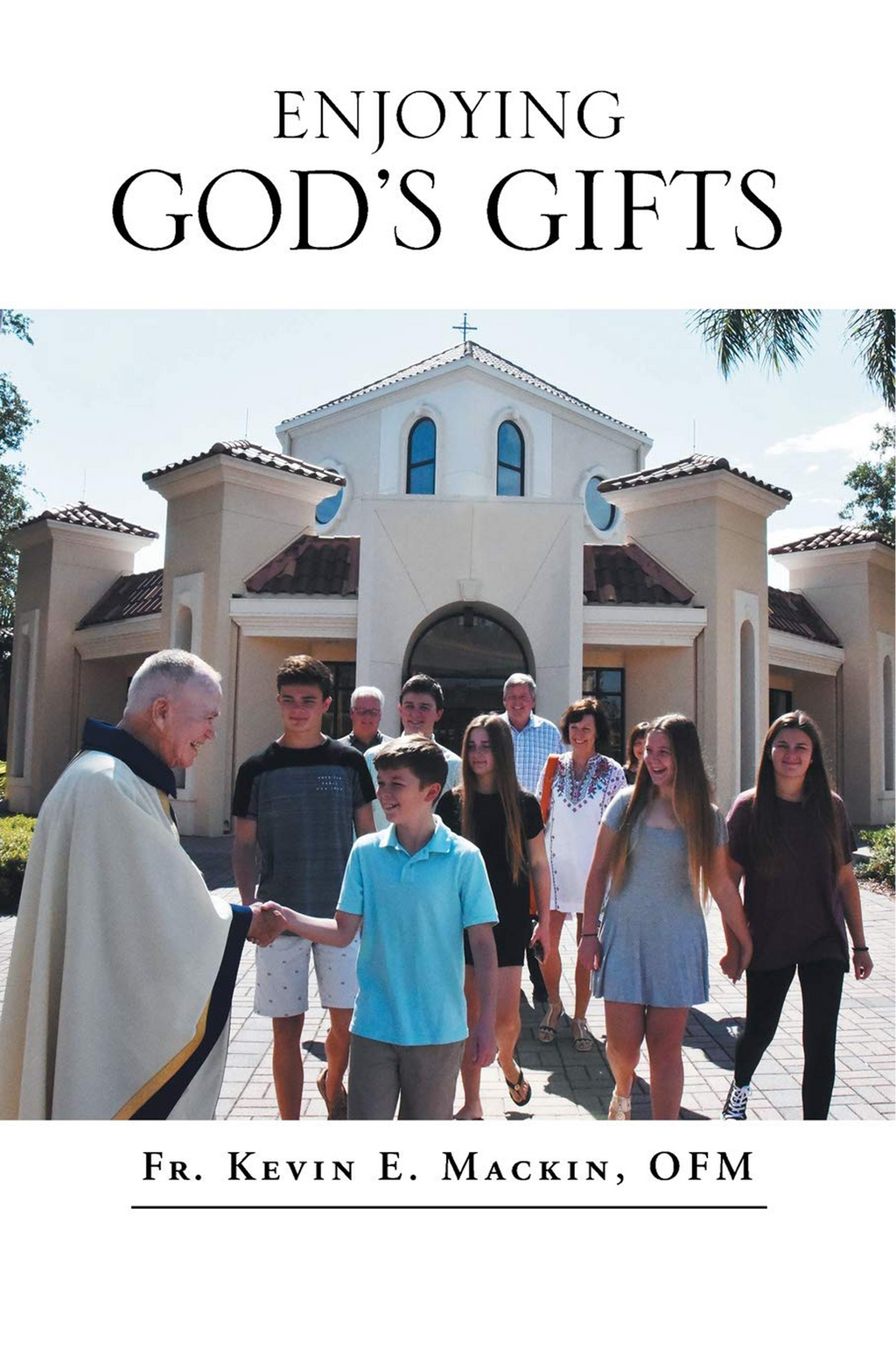 Enjoying God's Gifts by Kevin Mackin – The Franciscan Store