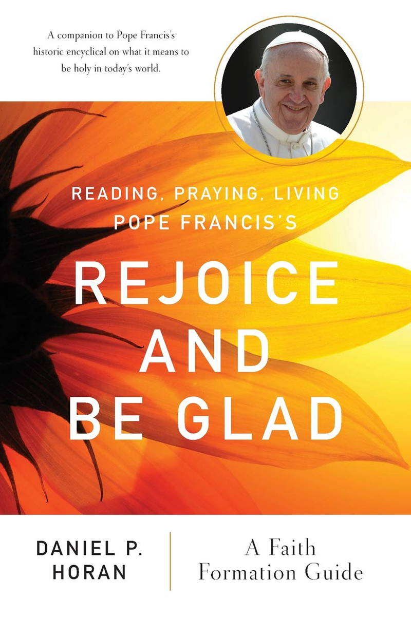 Reading, Praying, Living Pope Francis’s Rejoice and Be Glad